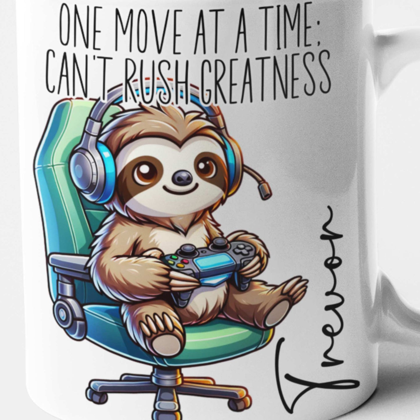 Gamer Sloth Mug - One Move at a Time; Can't Rush Greatness Personalised Mug for Gamers 🎮 | Fun Custom Gift for Lazy Gamers & Chill Vibes | Ideal for Birthdays Christmas or Just Because