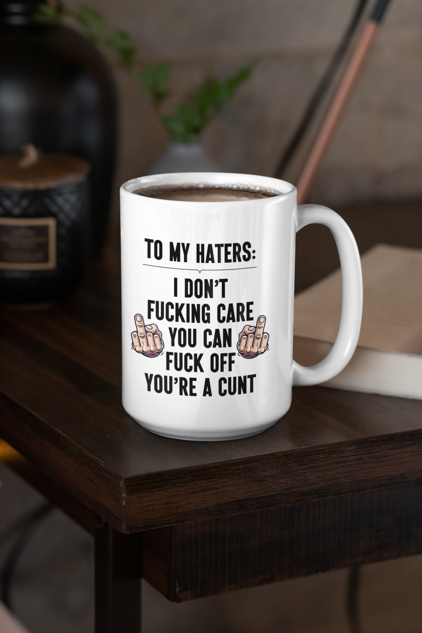 To My Haters: I Don't Fucking Care You Can Fuck Off You're a Cunt Mug/Tumbler/Coaster - Swear Word Gifts, Offensive Drinkware, Anti-Haters Kitchen Accessories