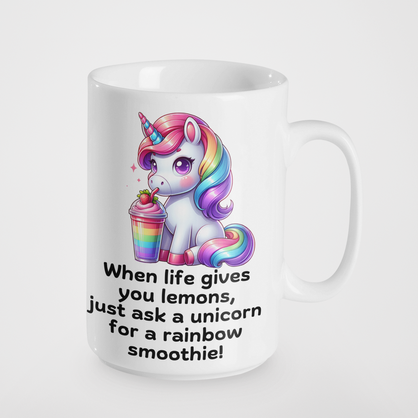 When Life Gives You Lemons, Just Ask a Unicorn for a Rainbow Smoothie! Fun Unicorn Mug | Cute Rainbow Drink Mug | Perfect Gift for Unicorn Lovers | 11oz & 15oz Ceramic Mug