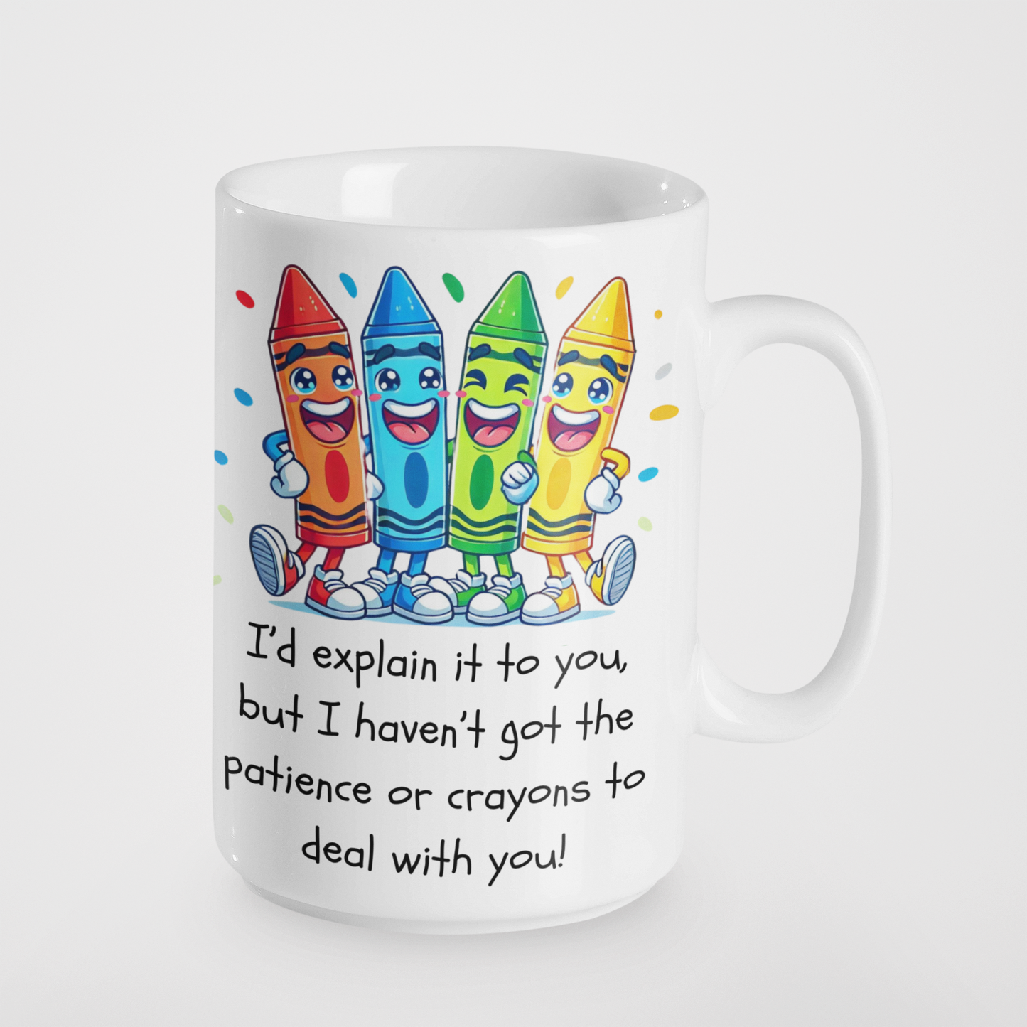 I'd Explain It to You Mug - Funny Sarcastic Coffee Cup - Colourful Crayons Design - Humorous Novelty Gift for Teachers, Friends, and Co-Workers
