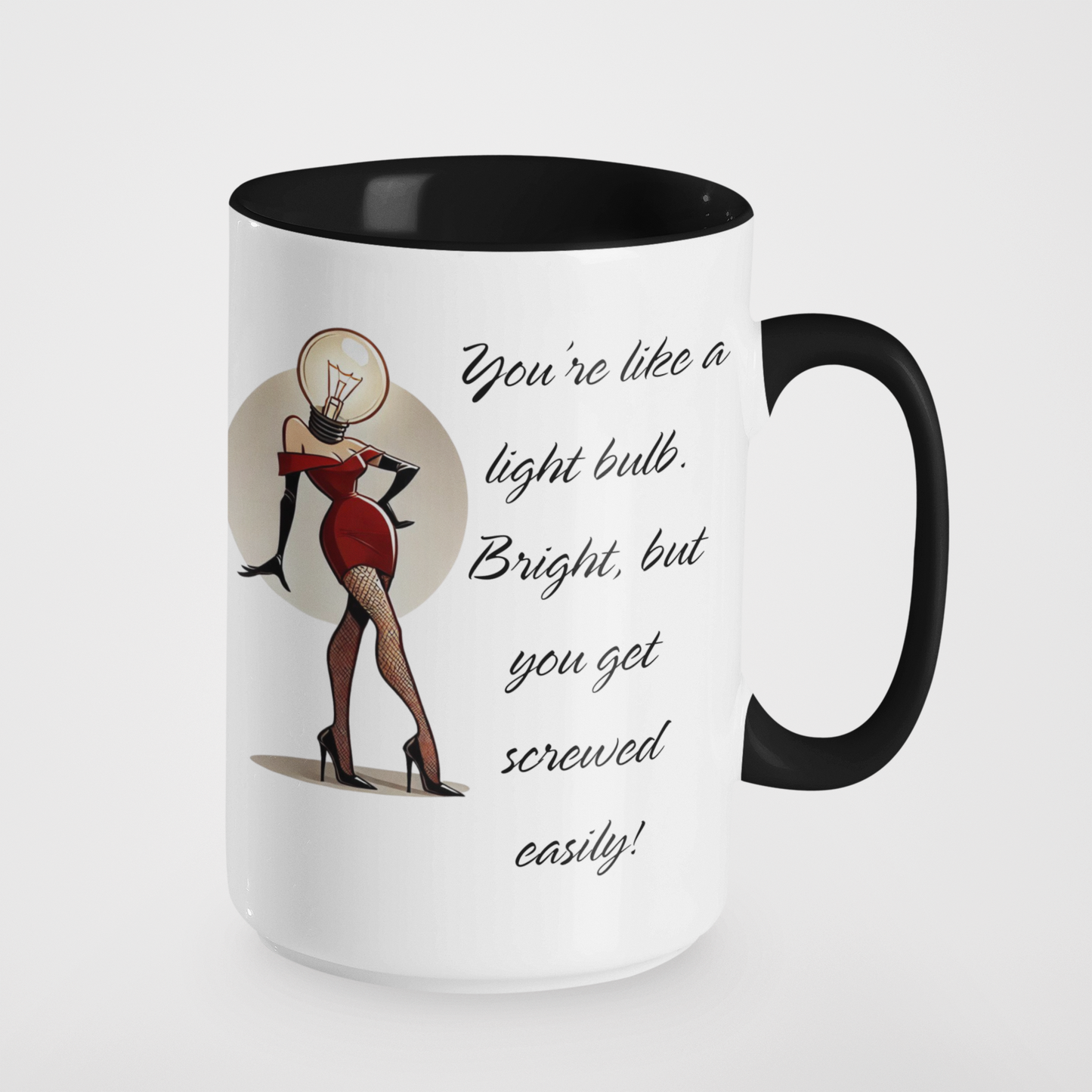 You're Like a Light Bulb: Bright, But You Get Screwed Easily! Cheeky Humour Mug | Naughty Gift for Friends | Saucy Coffee Cup | Funny Adult Banter