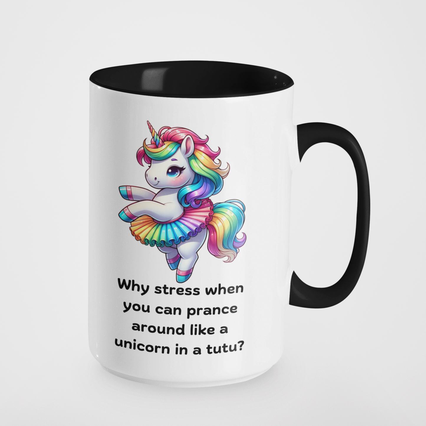 Why Stress When You Can Prance Around Like a Unicorn in a Tutu? Funny Unicorn Mug | Rainbow Unicorn Tutu Mug | Cute Gift for Unicorn Lovers | 11oz & 15oz Ceramic Coffee Mug
