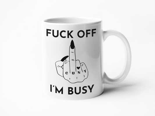 Fuck off I'm busy coffee mug