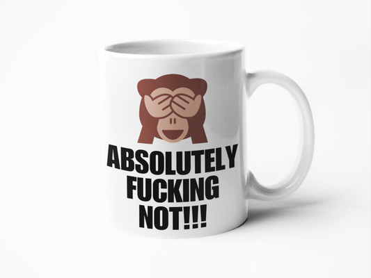 Absolutely Fucking Not" Profanity Mug - Bold & Humorous Gift Idea