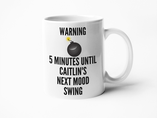 Personalised Rude Sweary Coffee Mug: '5 Minutes Until Next Mood Swing' Design - Available in 11oz & 15oz | Customisable, Microwave & Dishwasher Safe