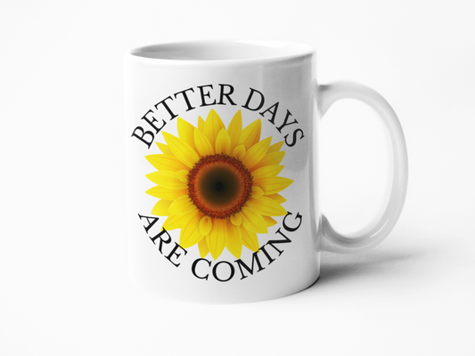 Better days are coming positivity coffee mug