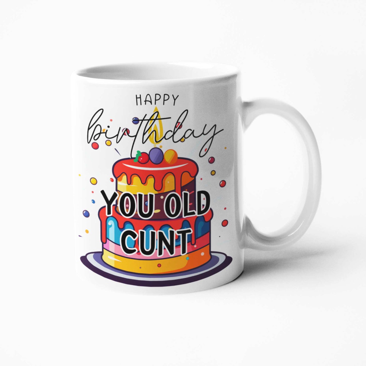 Happy Birthday You Old Cunt - Hilarious Birthday Mug, Tumbler, Coaster Gift for Friends and Work Besties