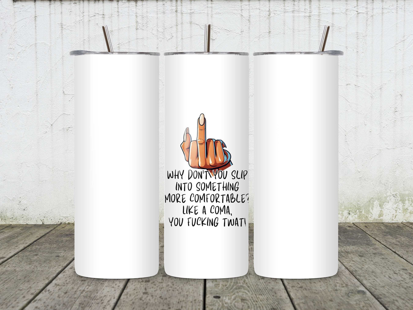 Why Don't You Slip Into Something More Comfortable? Like a Coma, You Fucking Twat! Funny Rude Mug | Sarcastic Gift | Offensive Humour | Adult Humour | Novelty Coffee Cup