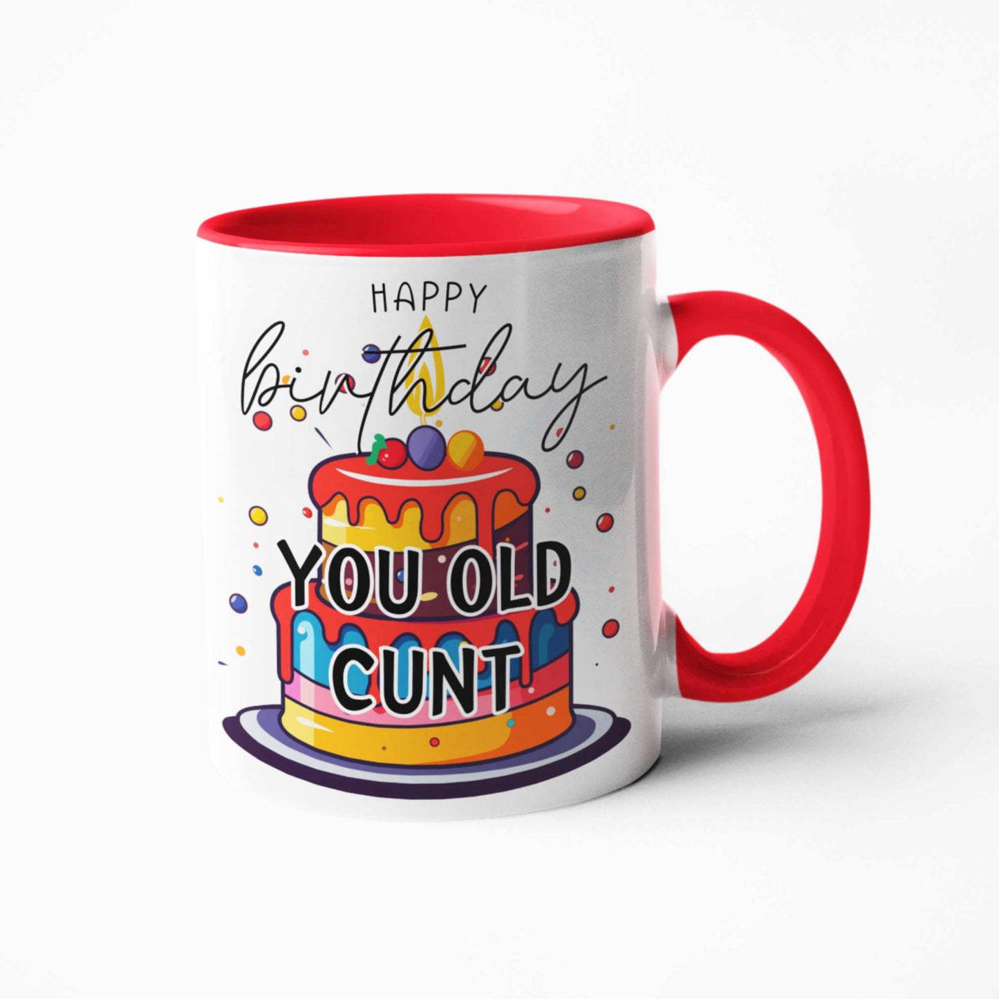 Happy Birthday You Old Cunt - Hilarious Birthday Mug, Tumbler, Coaster Gift for Friends and Work Besties