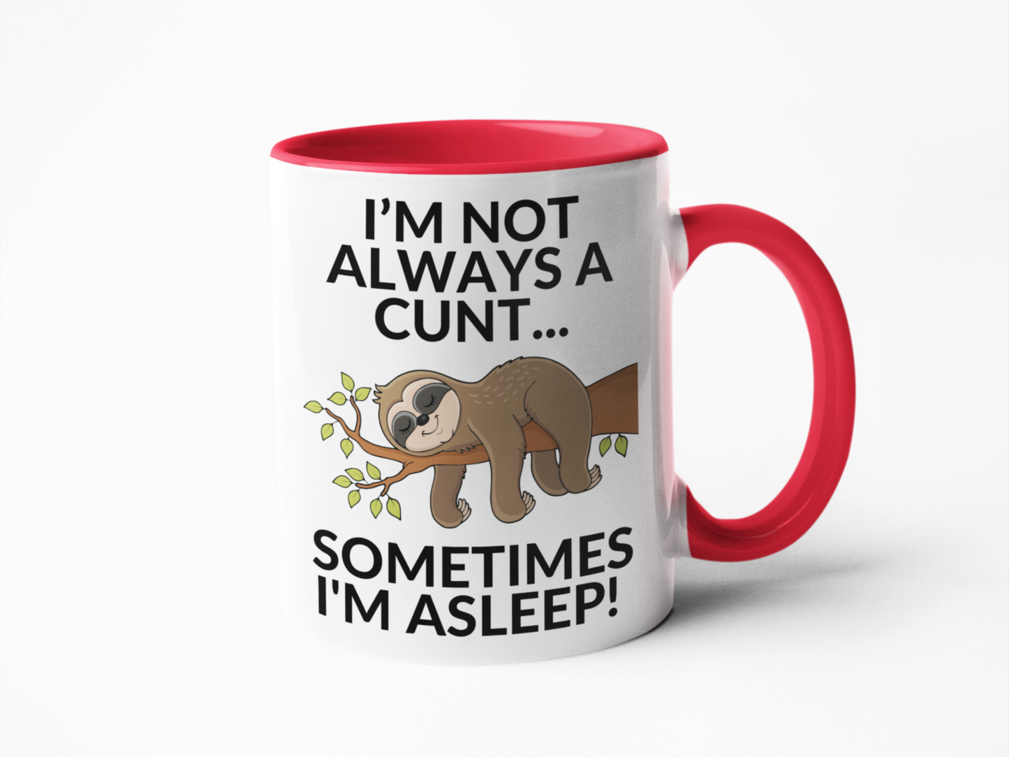 I'm not always a cunt I'm asleep coffee mug