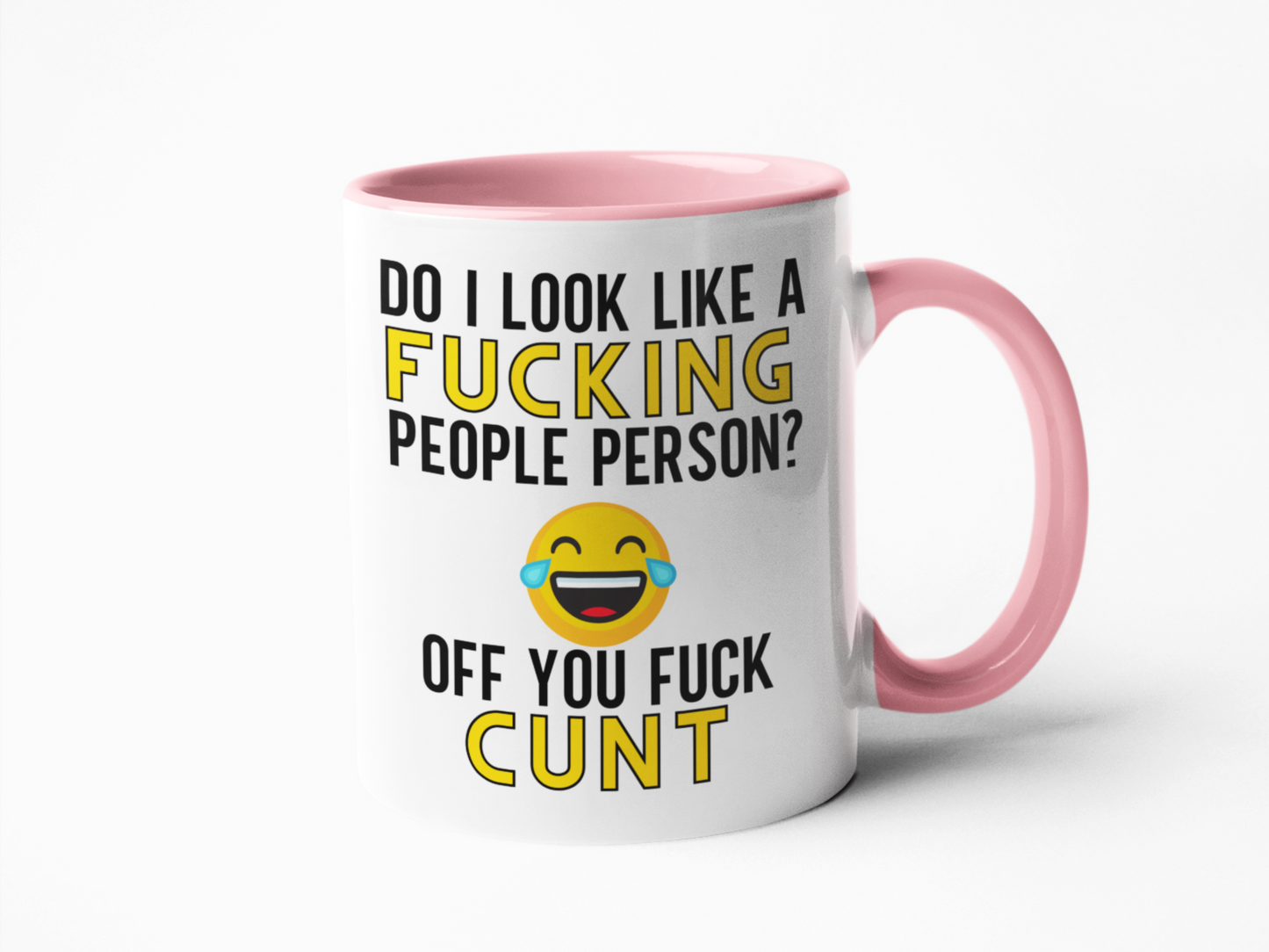Do I look like a fucking people person off you fuck cunt coffee mug