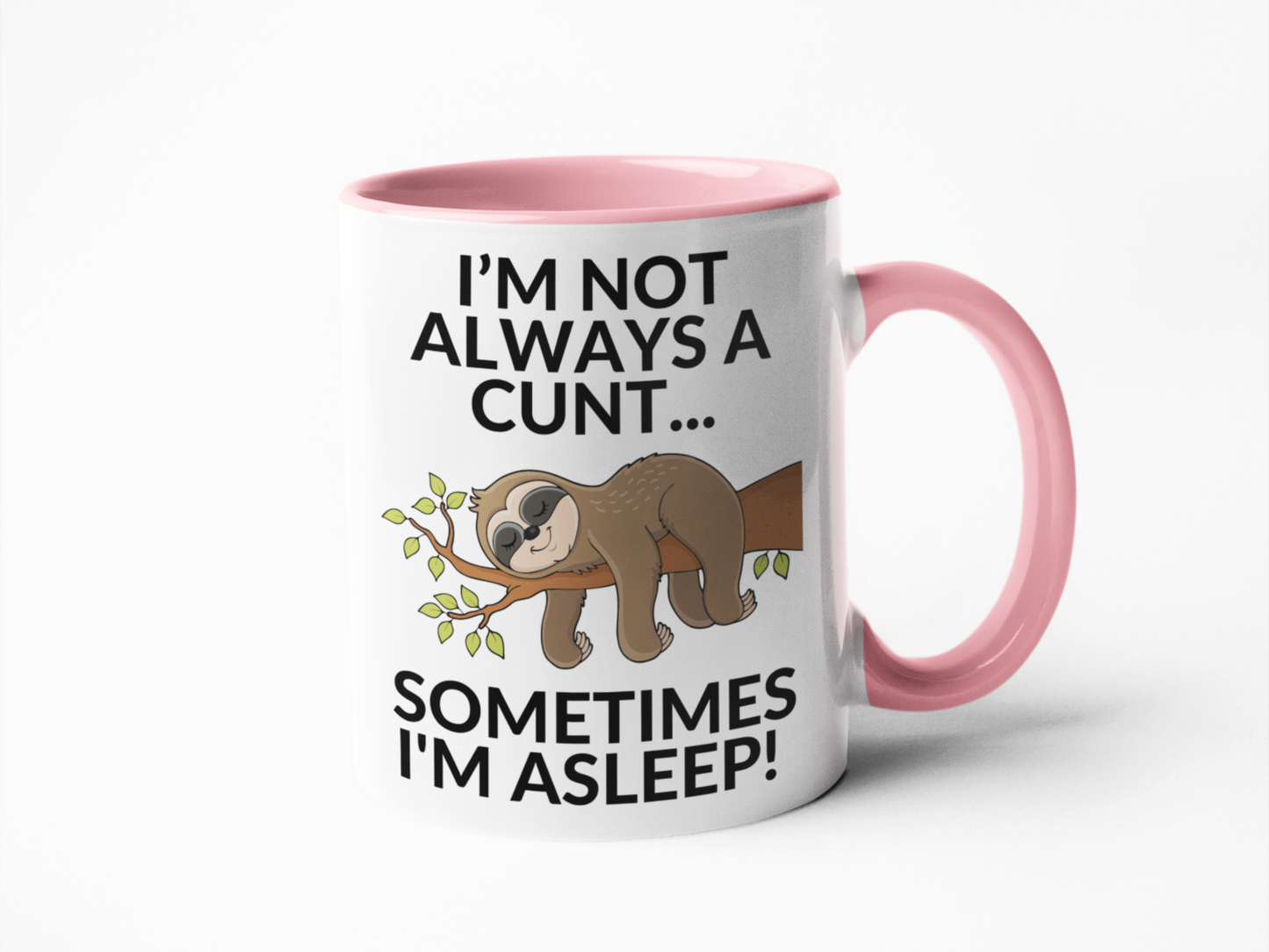 I'm not always a cunt I'm asleep coffee mug
