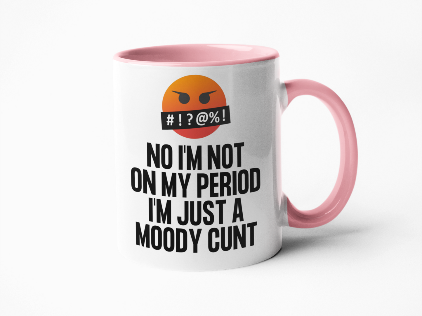 No I'm not on my period just a moody cunt funny coffee mug