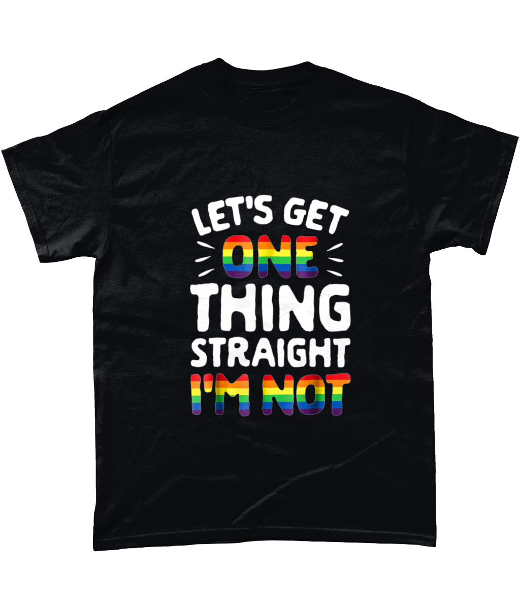 Let's get one thing straight I'm not gay pride LGBTQIA Cotton T-Shirt