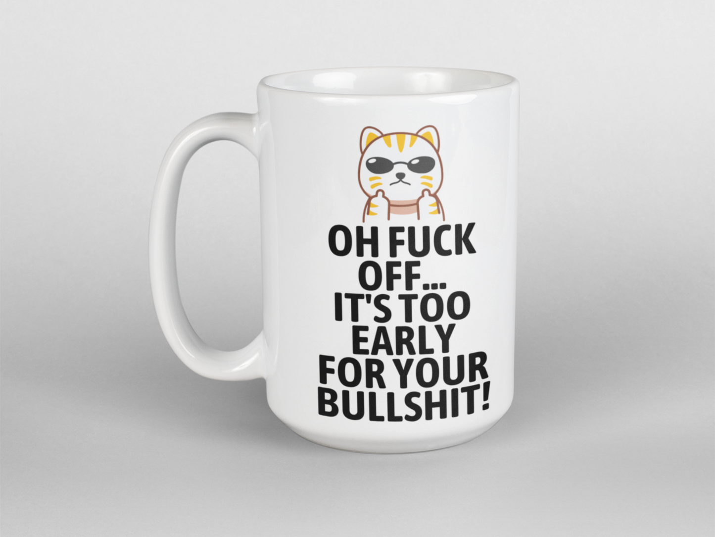 Oh fuck off it's too early to deal with your bullshit coffee mug