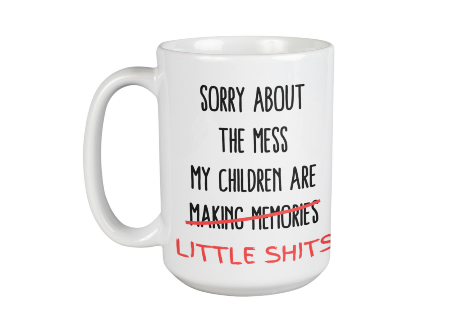 Sorry about the mess children are little shits funny coffee mug