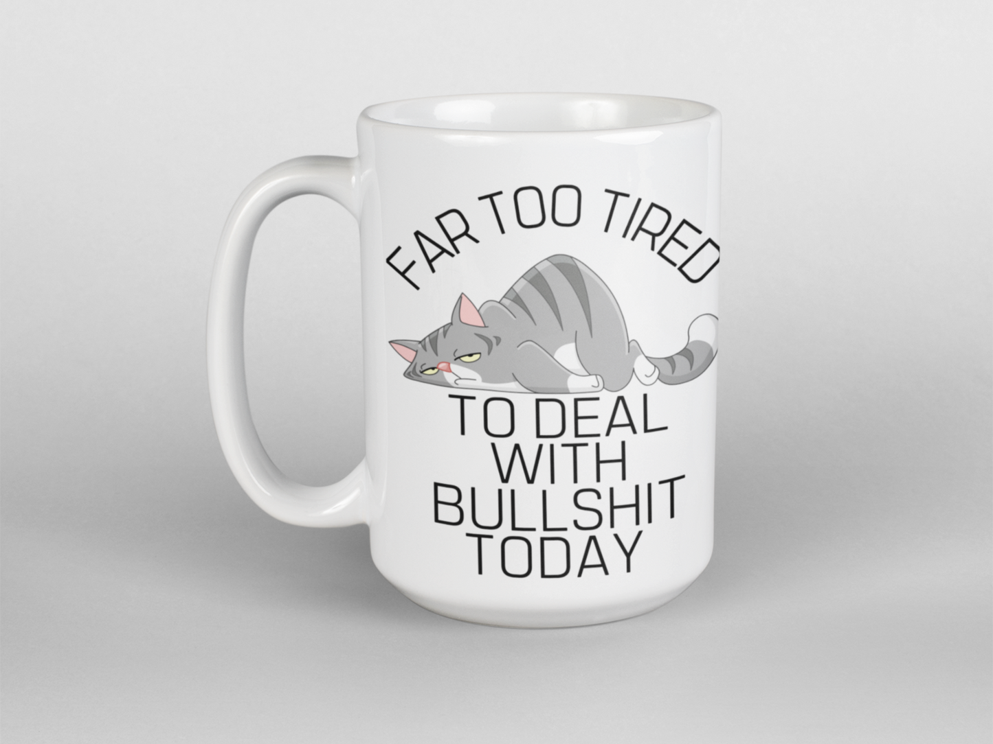 Far too tired to deal with bullshit funny coffee mug