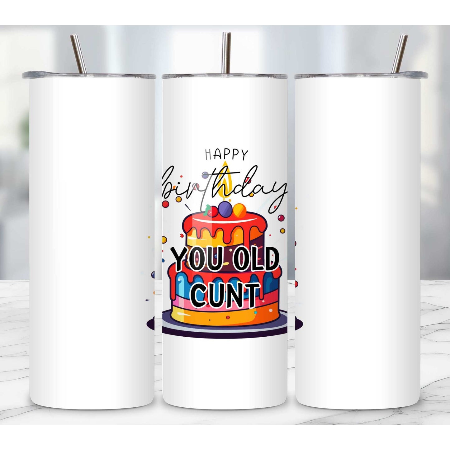 Happy Birthday You Old Cunt - Hilarious Birthday Mug, Tumbler, Coaster Gift for Friends and Work Besties