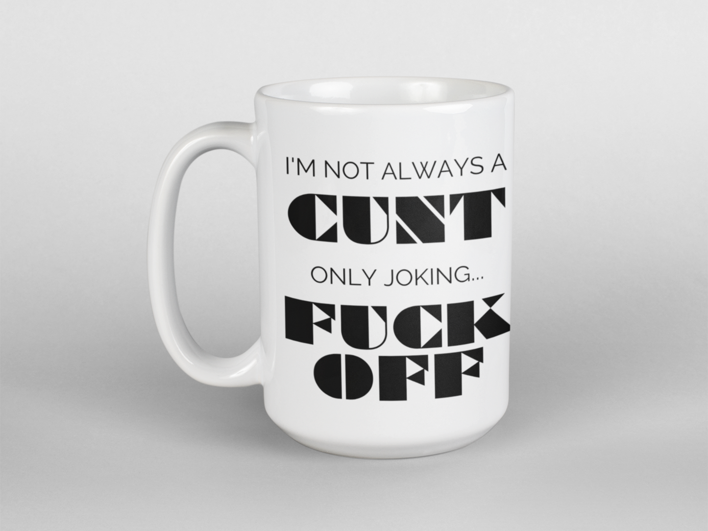 Not always a cunt funny coffee mug