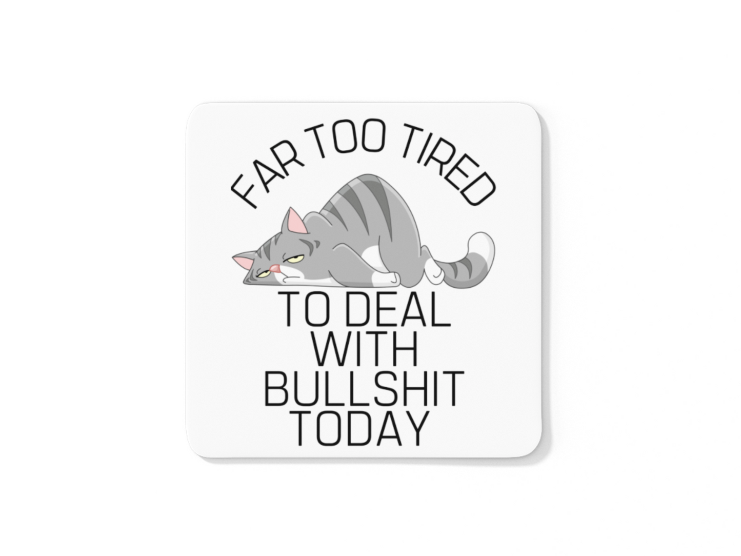 Far too tired to deal with bullshit funny coffee mug