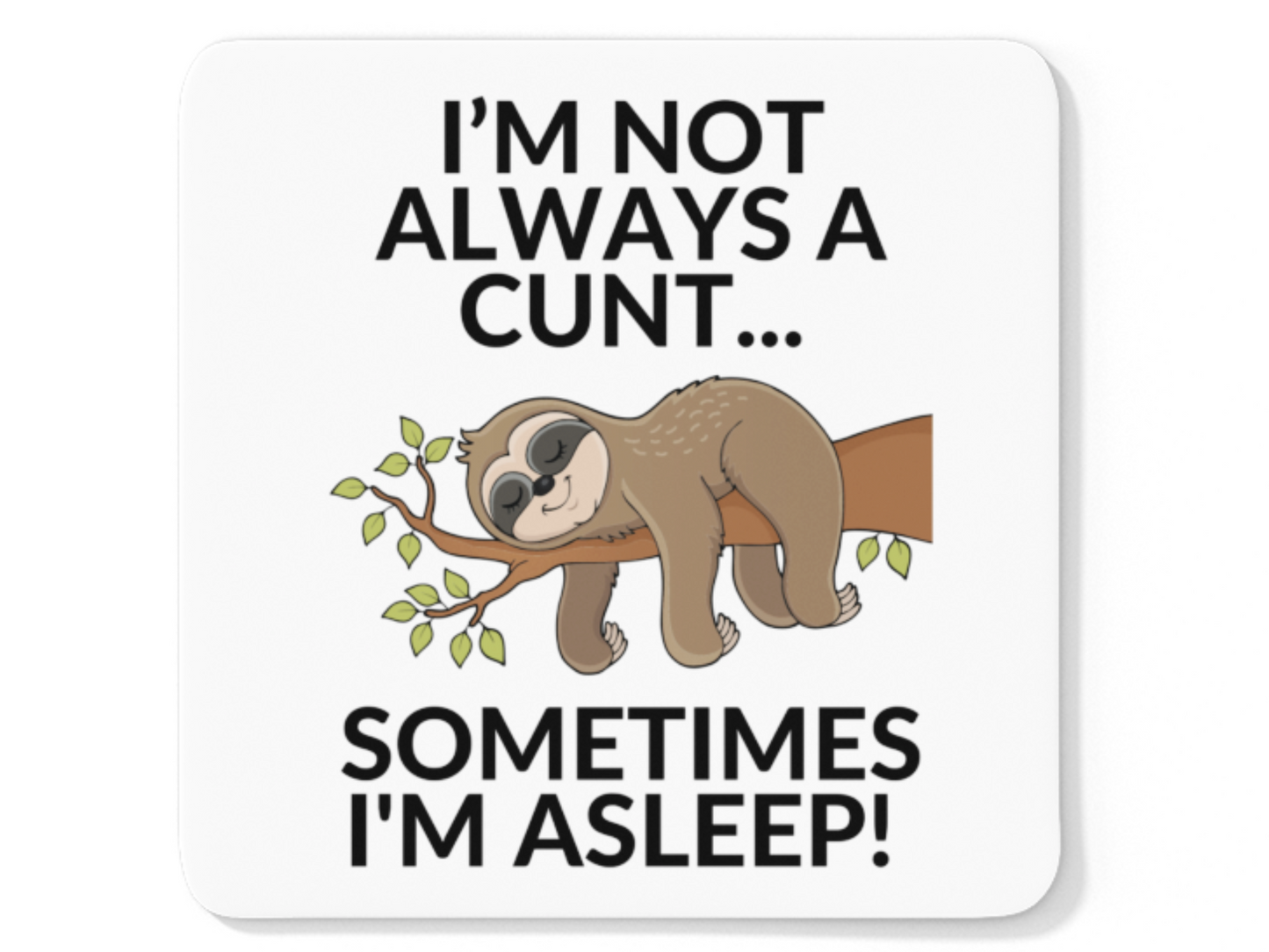 I'm not always a cunt I'm asleep coffee mug