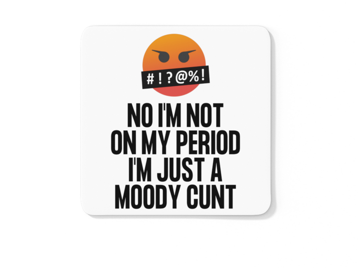 No I'm not on my period just a moody cunt funny coffee mug