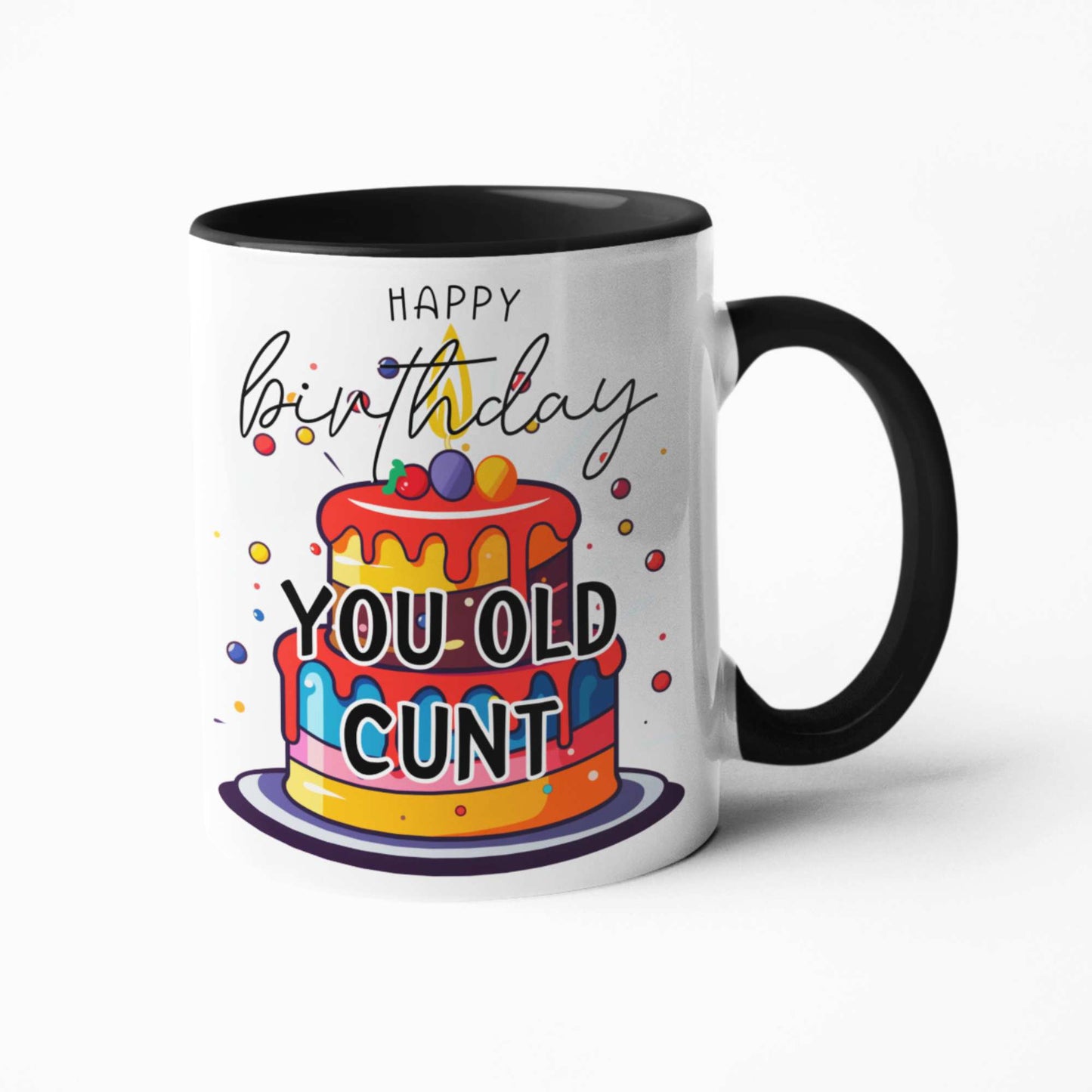 Happy Birthday You Old Cunt - Hilarious Birthday Mug, Tumbler, Coaster Gift for Friends and Work Besties