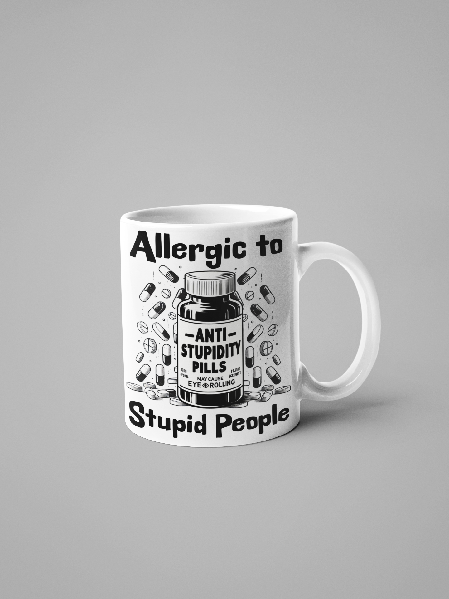 11oz white ceramic mug with "Allergic to Stupid People" and Anti-Stupidity Pills design. A perfect sarcastic gift with a white handle.