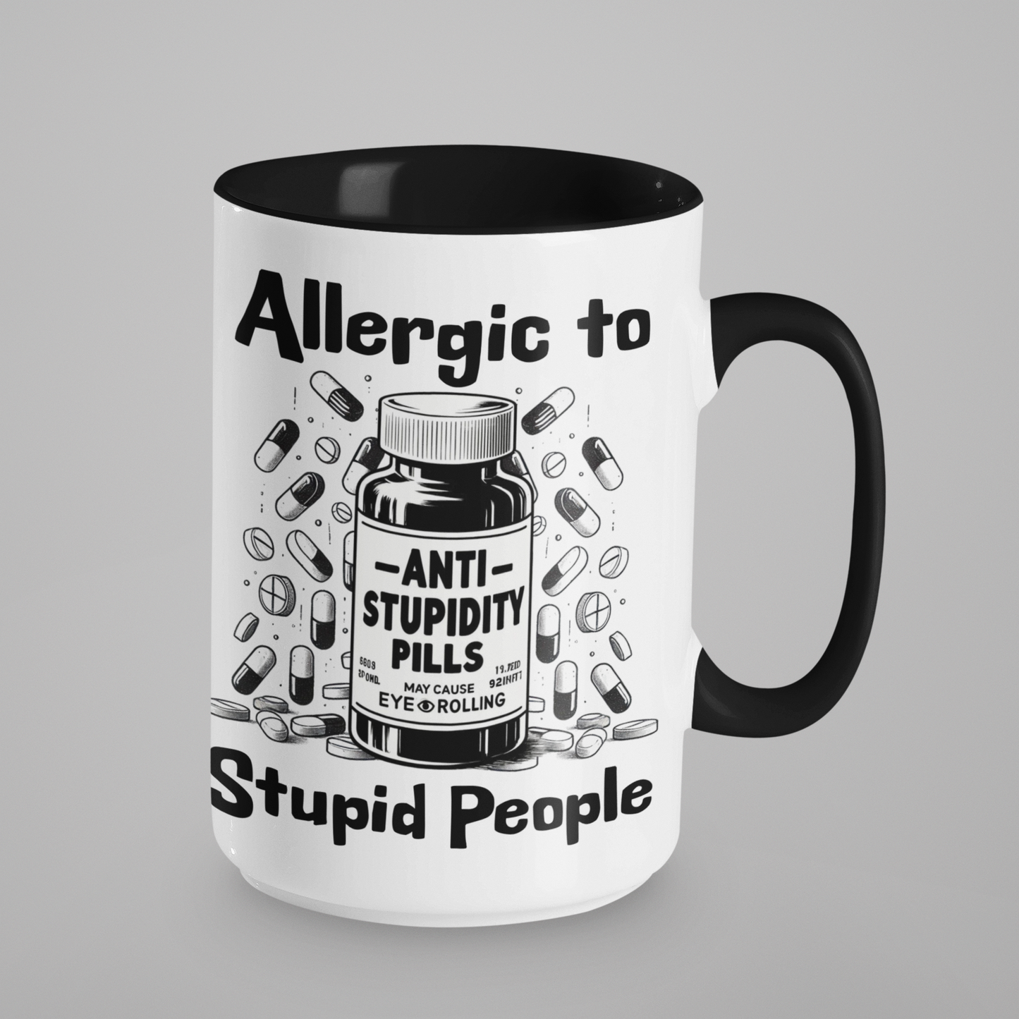 15oz black-handled ceramic mug with the funny "Allergic to Stupid People" Anti-Stupidity Pills design. A perfect large mug for coffee and laughs.
