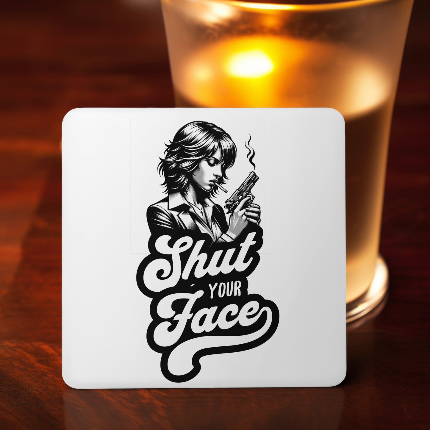 Shut Your Face Mug, Tumbler or Coaster – Funny Gift for Women Who’ve Had Enough