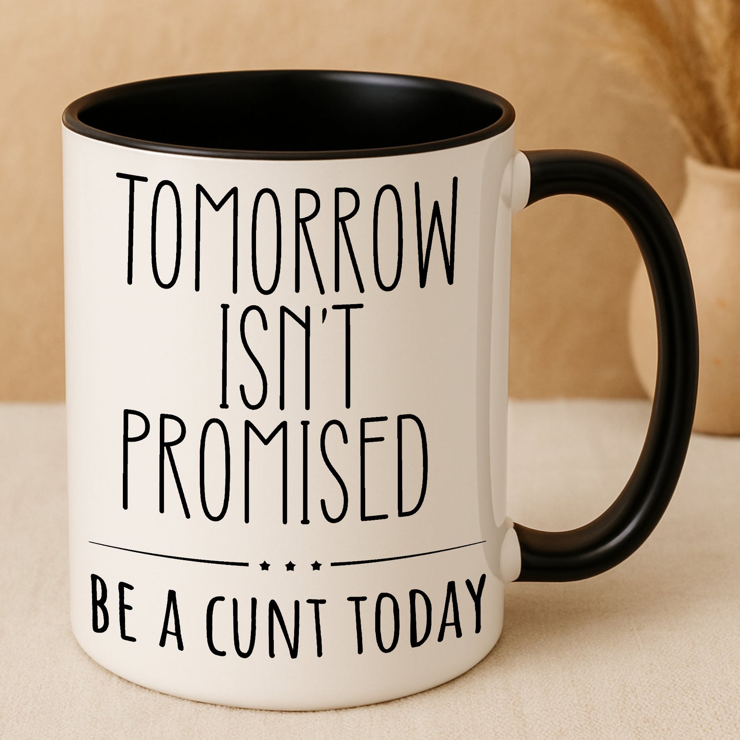 Tomorrow Isn’t Promised – Be A C*nt Today Funny Mug | Rude Coffee Cup Gift for Friends, Colleagues & Sassy Adults