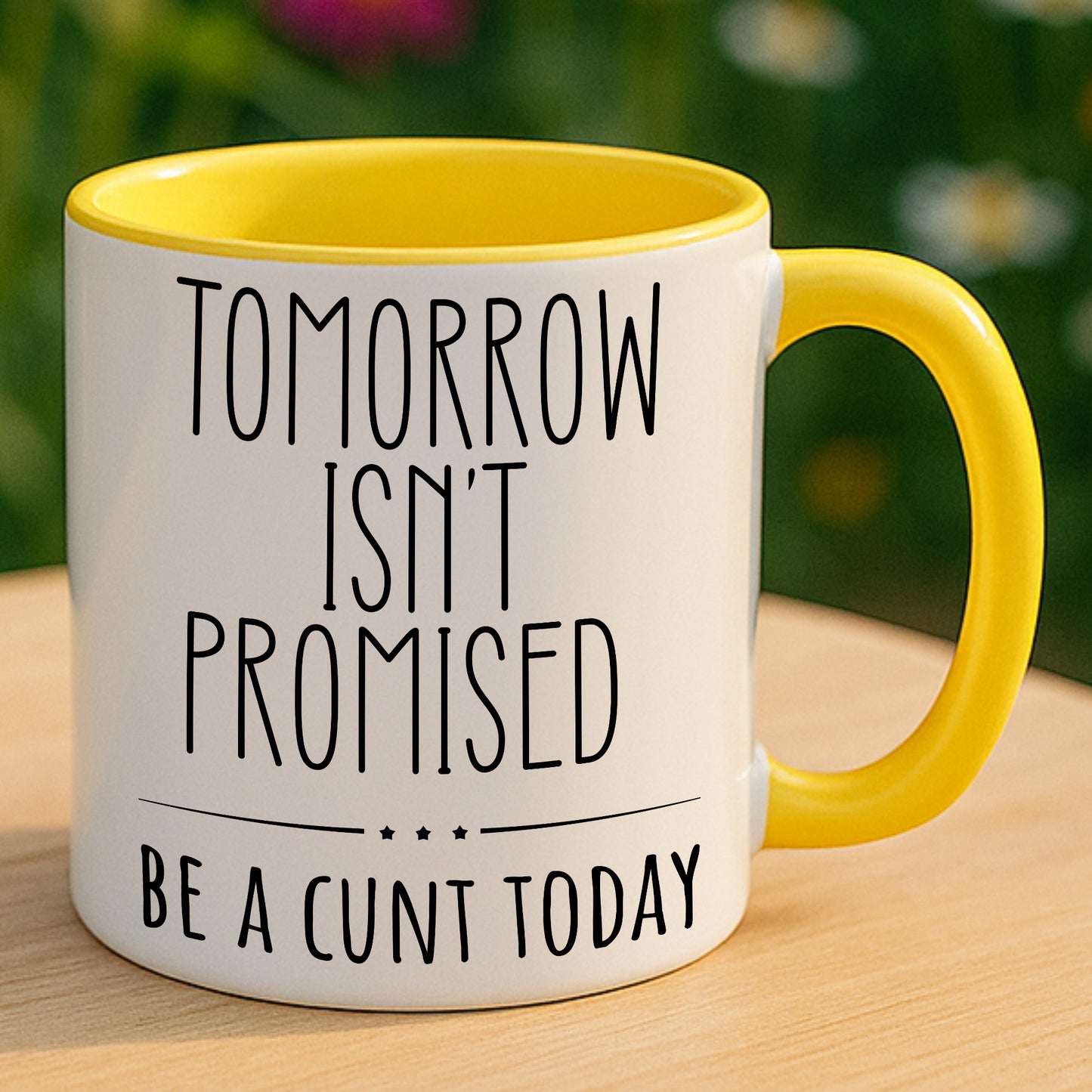 Tomorrow Isn’t Promised – Be A C*nt Today Funny Mug | Rude Coffee Cup Gift for Friends, Colleagues & Sassy Adults