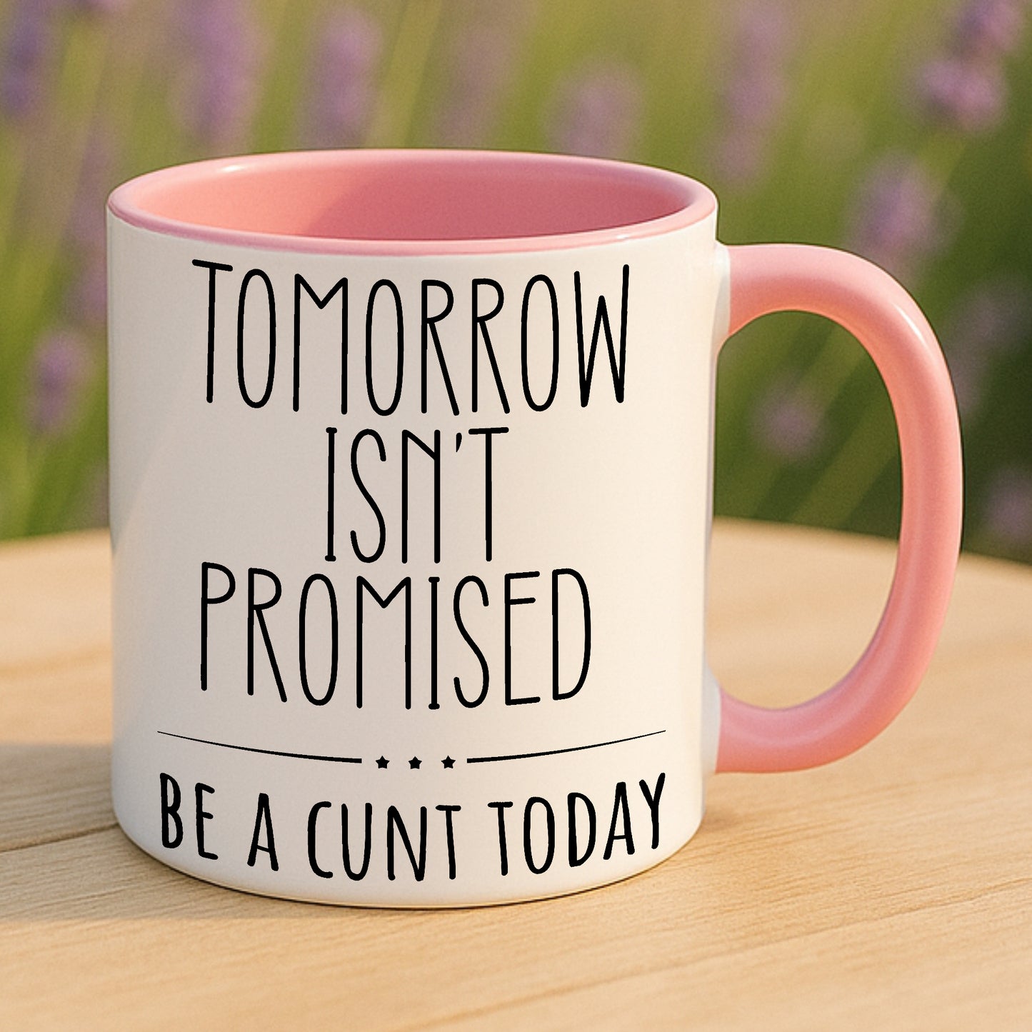 Tomorrow Isn’t Promised – Be A C*nt Today Funny Mug | Rude Coffee Cup Gift for Friends, Colleagues & Sassy Adults