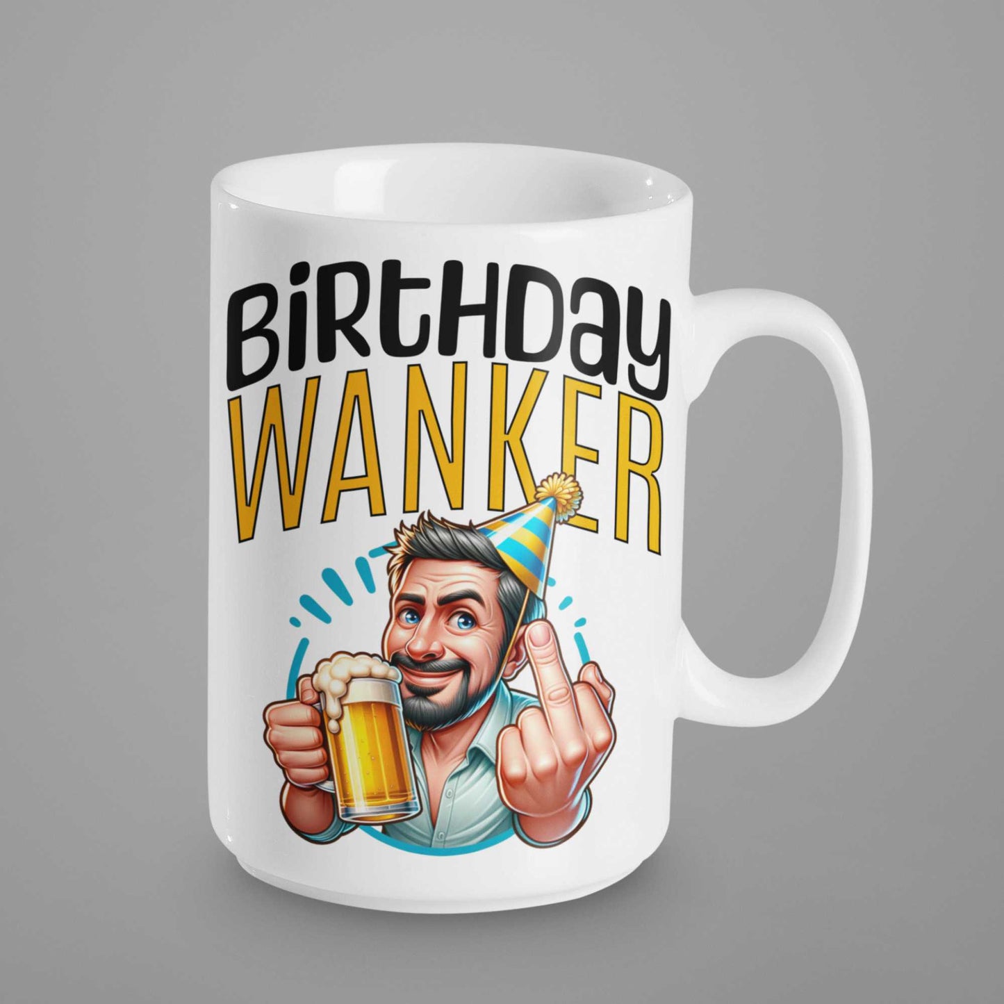 Birthday Wanker Funny Mug - Cheeky Birthday Gift for Him, Banter Mug, Gag Gift Idea