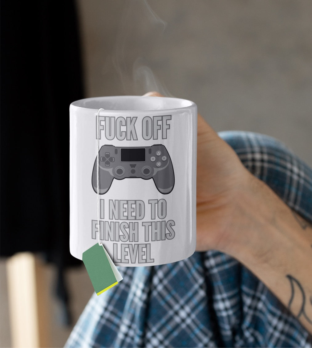 Fuck off I need to finish this level gamer coffee mug