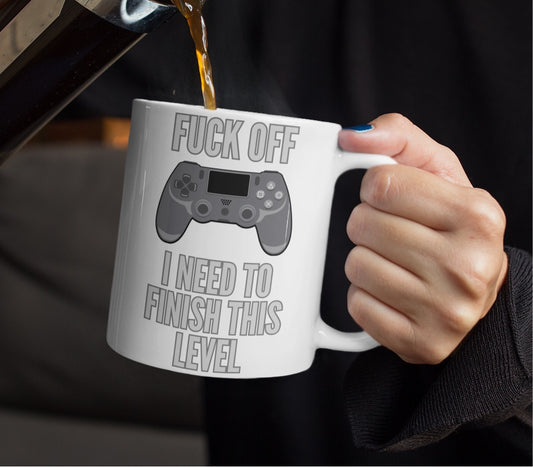Fuck off I need to finish this level gamer coffee mug