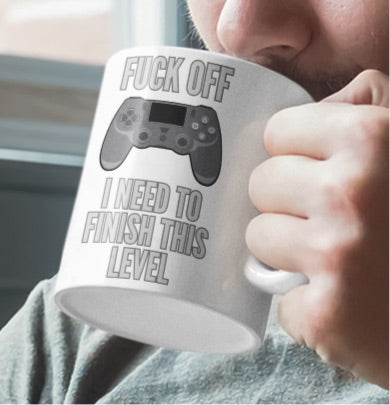 Fuck off I need to finish this level gamer coffee mug