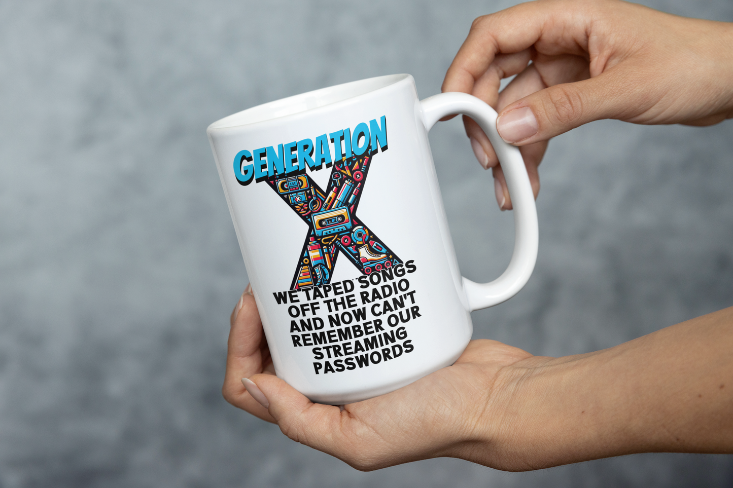 Generation X Mug - Funny Retro Quote, Nostalgic Gift, Coffee Mug for Gen X 11oz or big mug 15oz