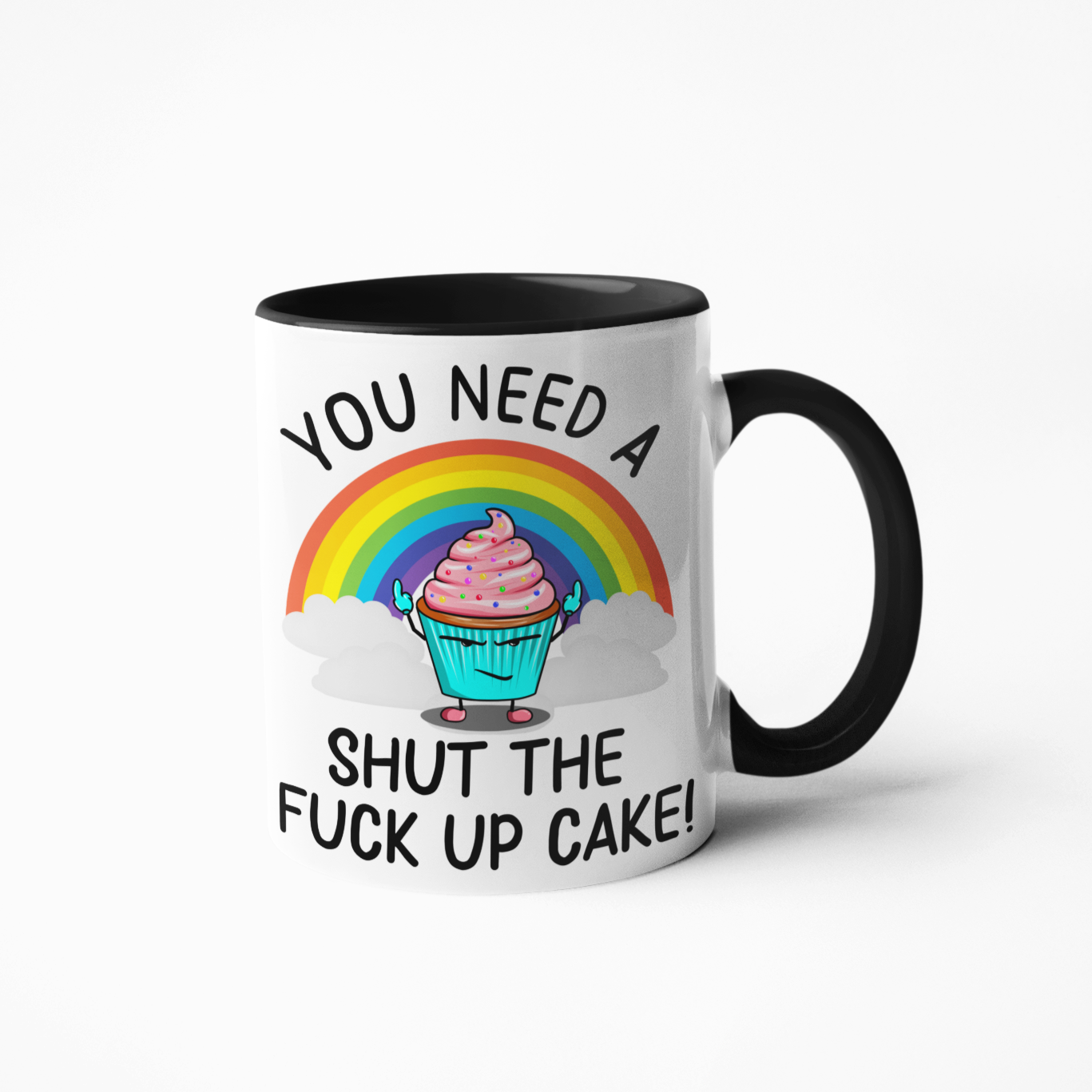 You need a shut the fuck up cake funny coffee mug