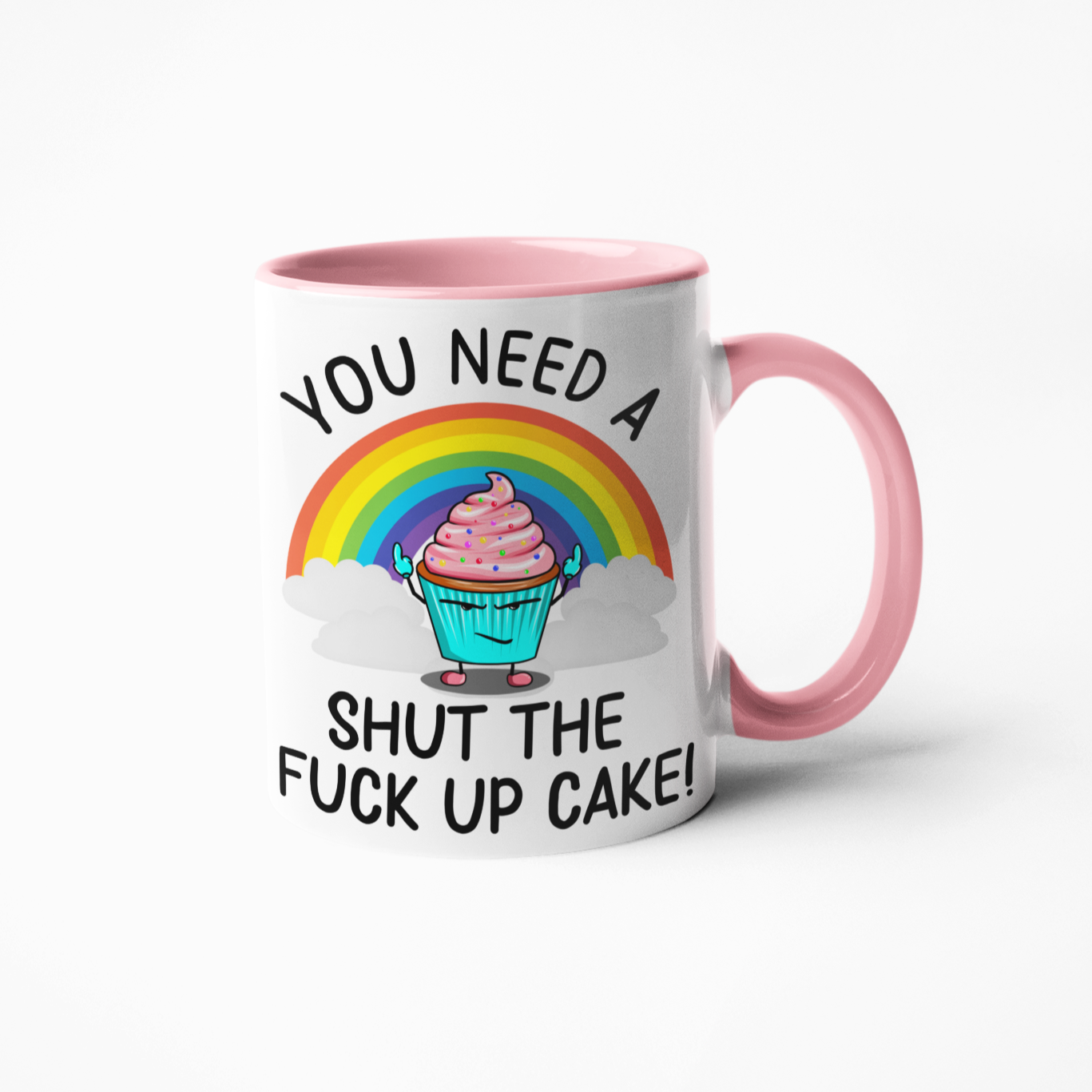 You need a shut the fuck up cake funny coffee mug