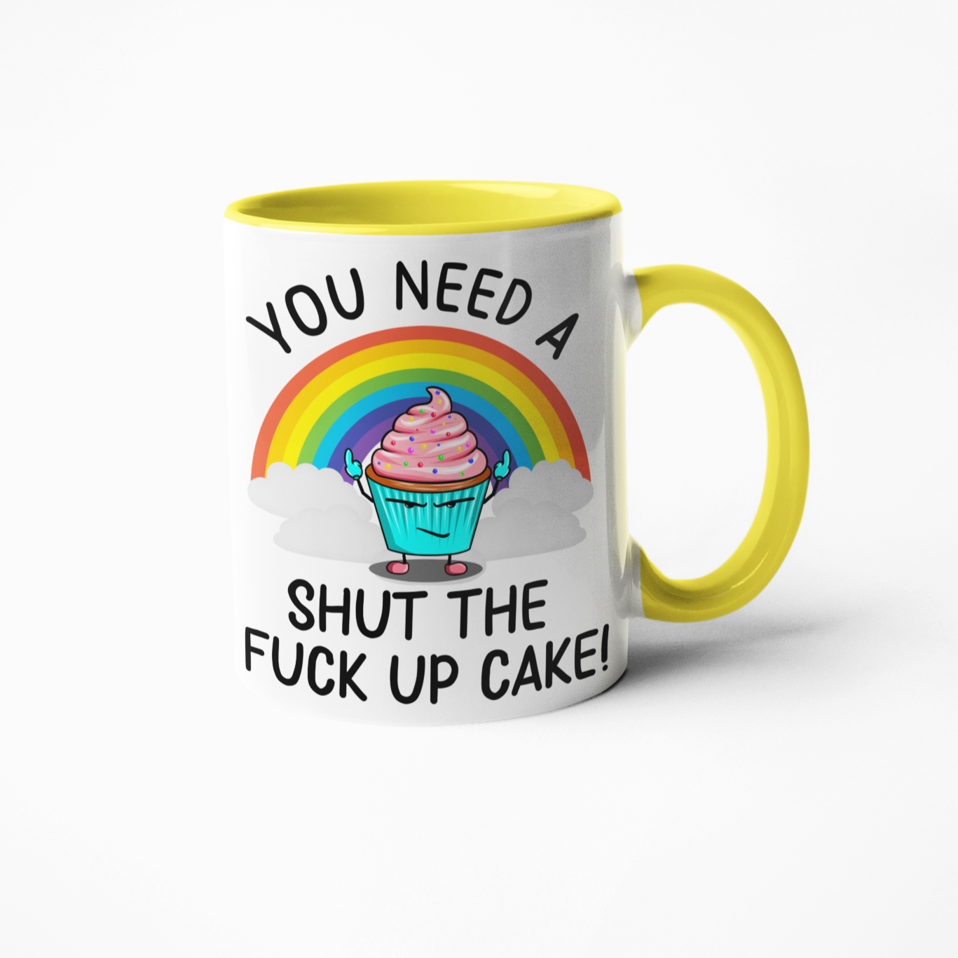 You need a shut the fuck up cake funny coffee mug