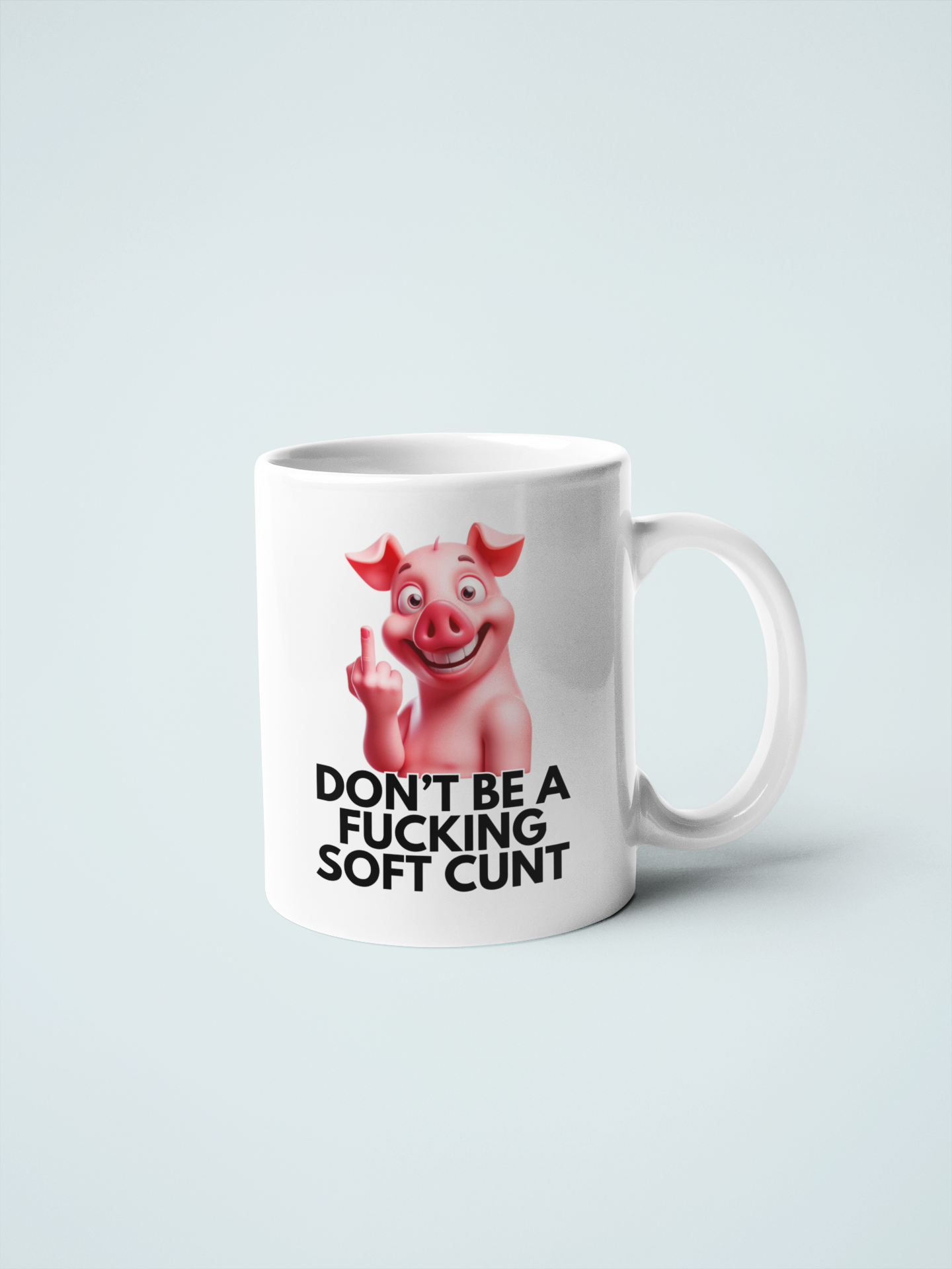 Don't Be a Fucking Soft Cunt Mug β Funny Pig Design, Offensive Coffee Mug, Humorous Gift
