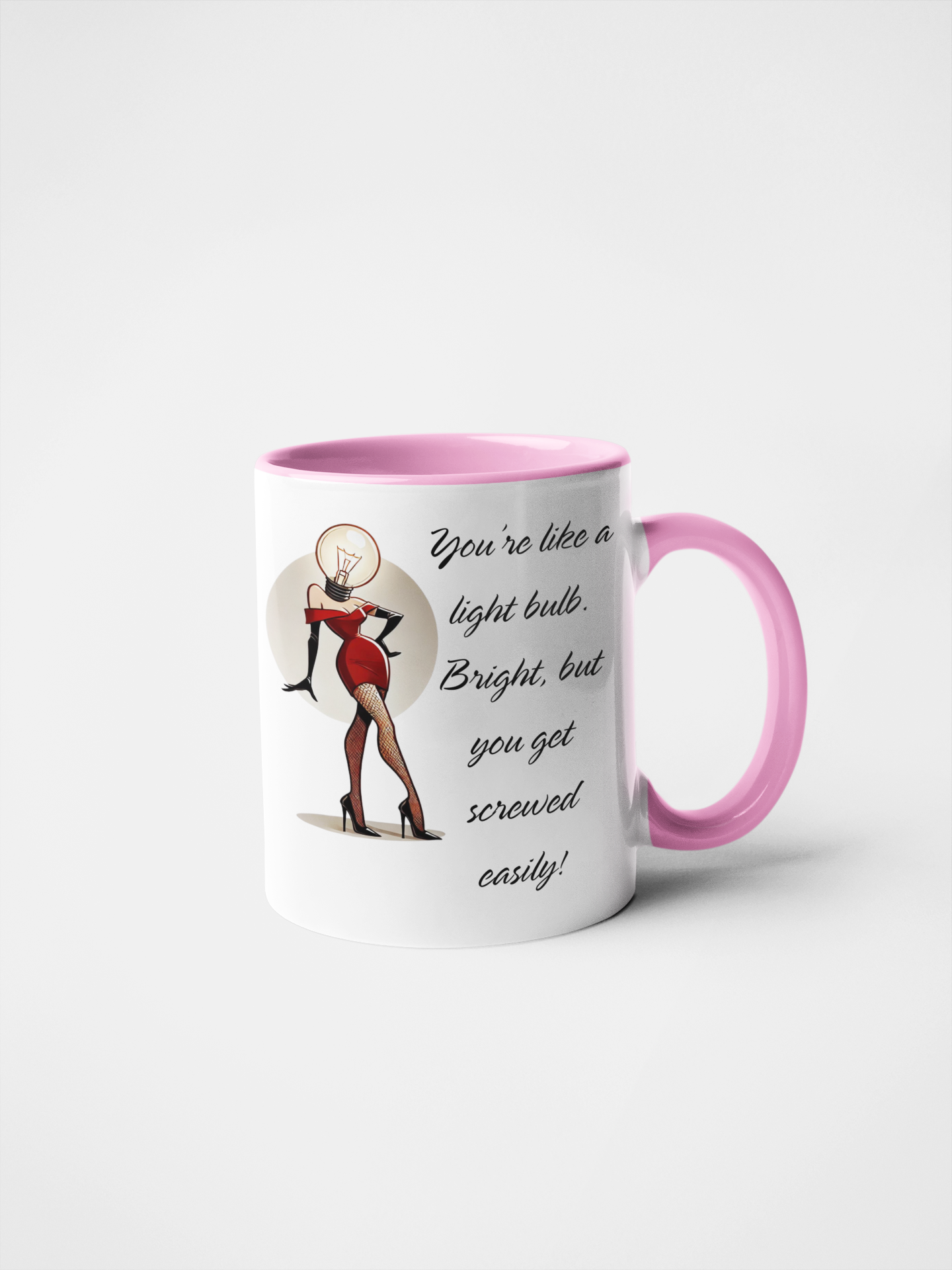You're Like a Light Bulb: Bright, But You Get Screwed Easily! Cheeky Humour Mug | Naughty Gift for Friends | Saucy Coffee Cup | Funny Adult Banter