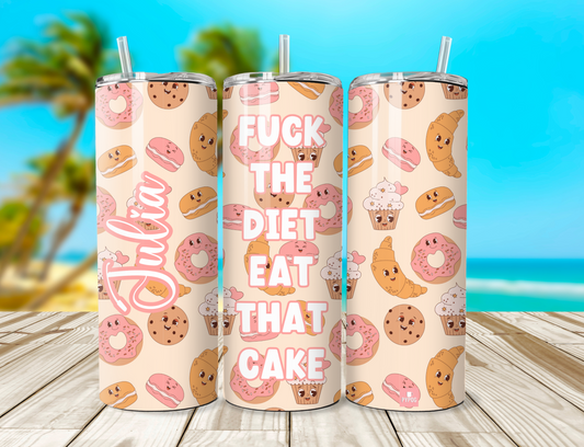 Fuck the diet eat that cake 20oz tumbler personalised with any name