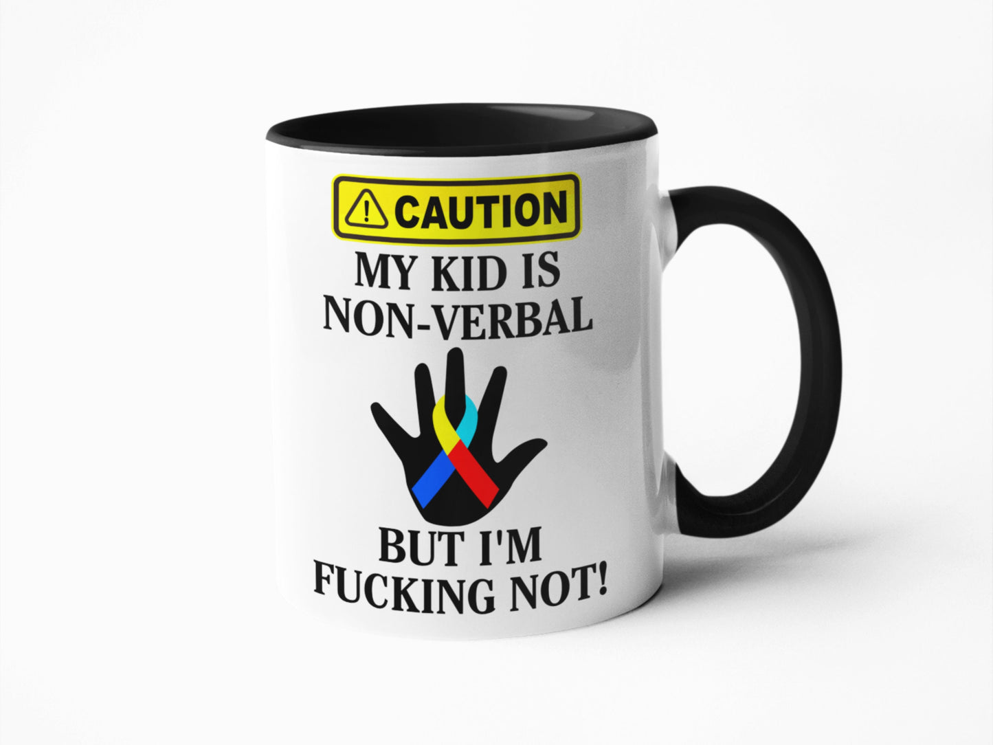 Caution my kid is non-verbal but I'm fucking not Autism parent mum or dad mug