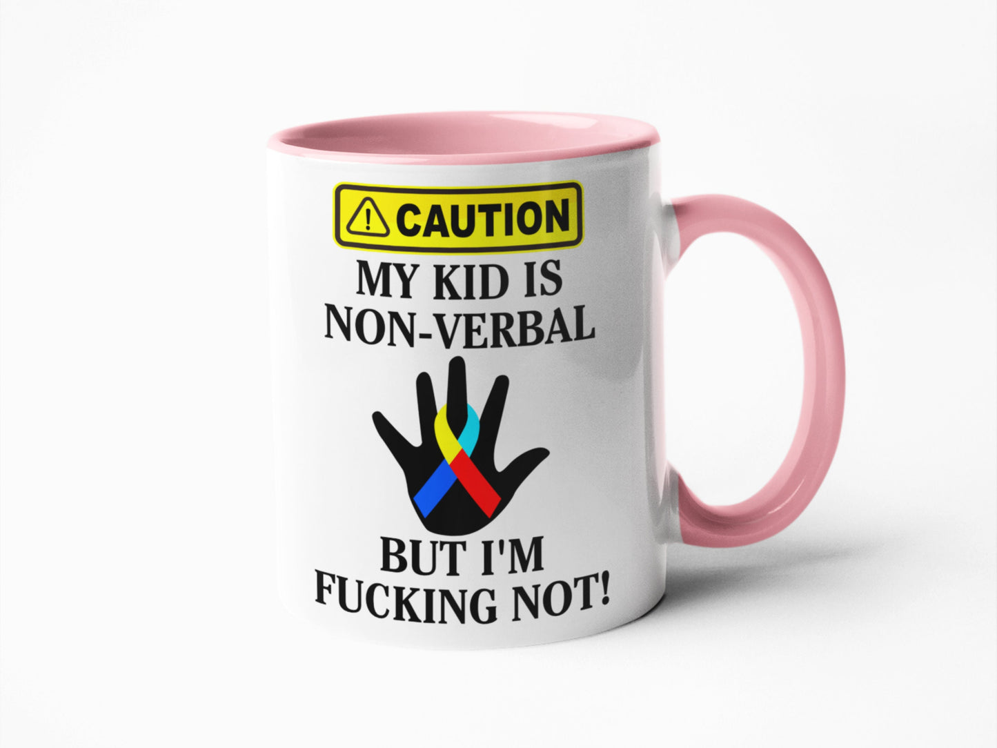 Caution my kid is non-verbal but I'm fucking not Autism parent mum or dad mug