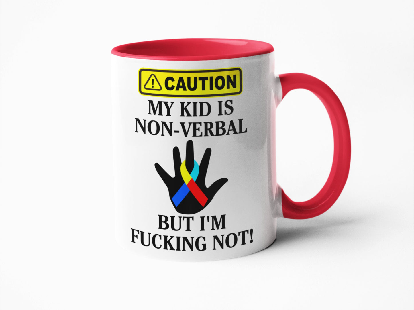 Caution my kid is non-verbal but I'm fucking not Autism parent mum or dad mug