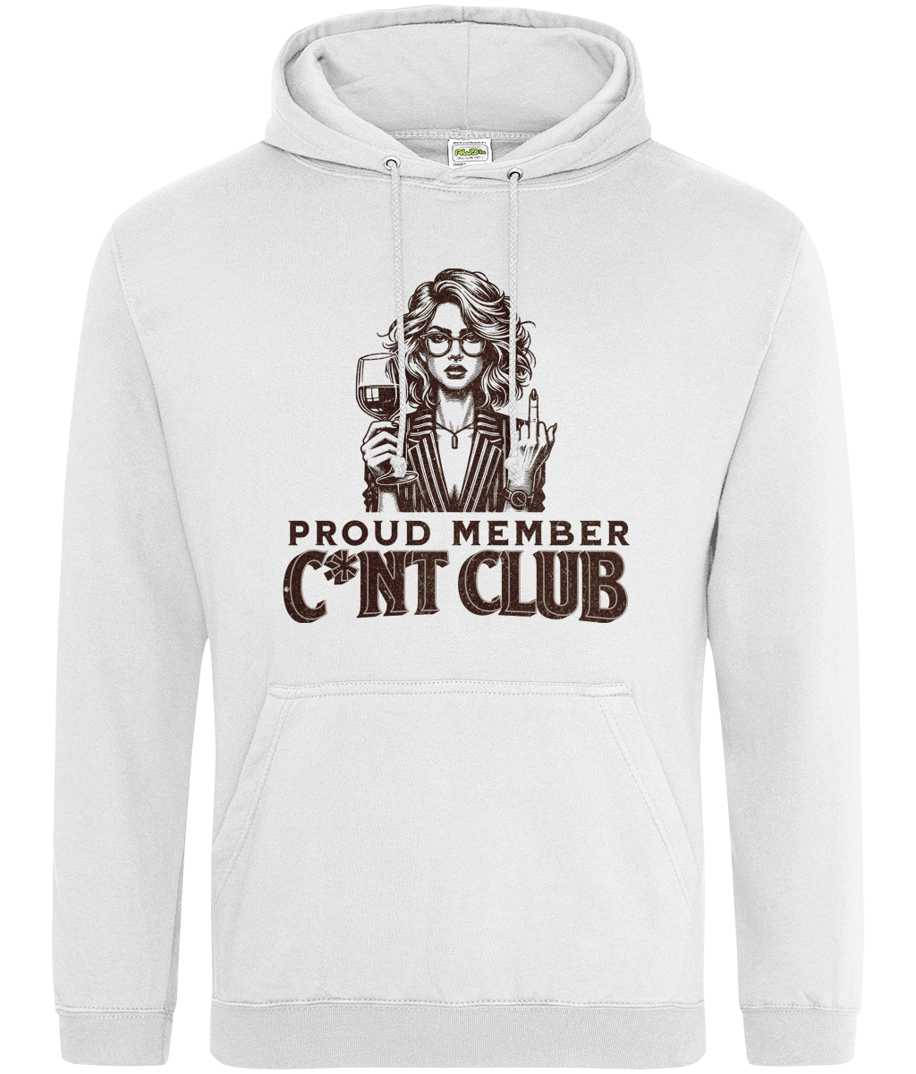 Proud Member of the C*nt Club Hoodie – Sassy & Bold Gift Idea | Funny Women's Hoodie, Sarcastic Sweatshirt | Birthday, Hen Party, Girls’ Night Out!