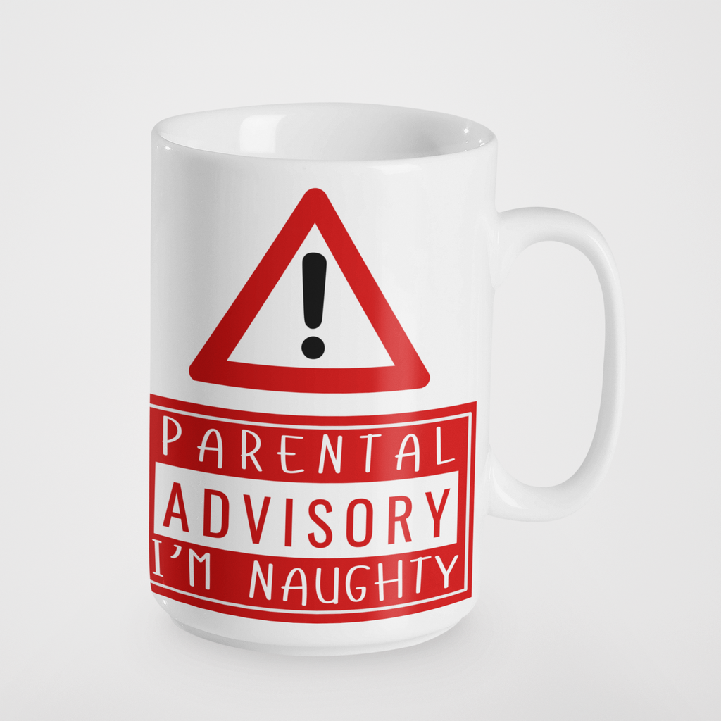 Parental Advisory I'm Naughty Mug | Funny Coffee Mug | Cheeky Gift for Adults | Novelty Mug for Friends | Sarcastic Mug | Naughty Gift Idea
