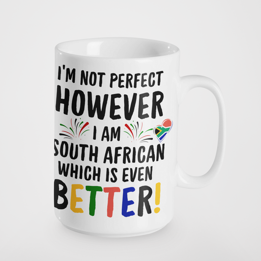 I'm Not Perfect, However I Am South African Mug – Funny Patriotic Gift, 11oz & 15oz Ceramic Mug for Proud South Africans, Ideal for Birthdays, Holidays, and Everyday Cheer